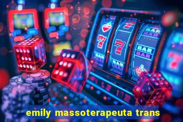 emily massoterapeuta trans
