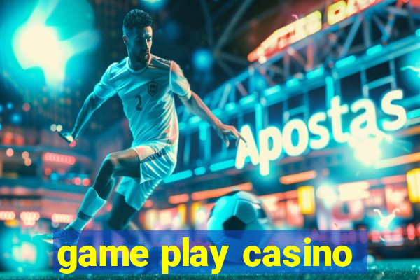 game play casino