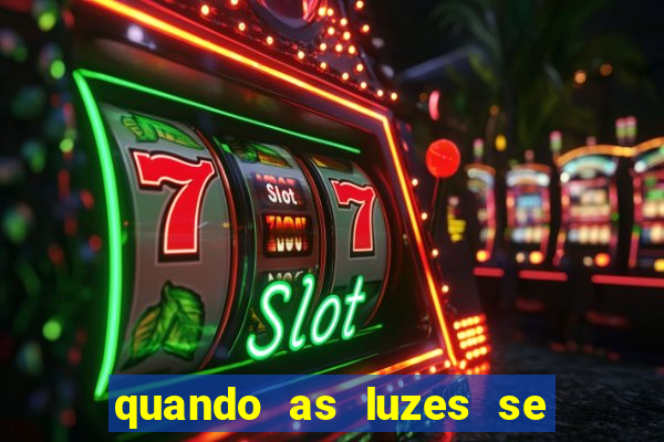 quando as luzes se apagam filme completo dublado topflix