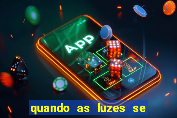 quando as luzes se apagam filme completo dublado topflix