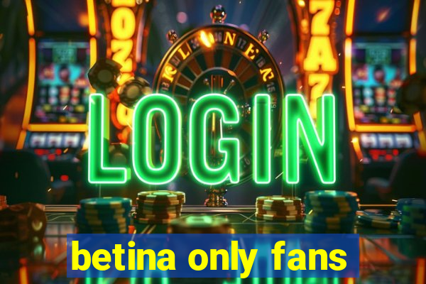 betina only fans