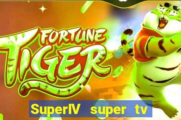 SuperIV super tv ao vivo super super tv