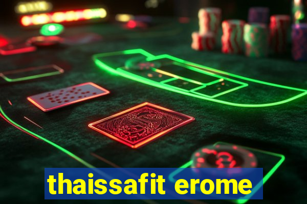 thaissafit erome
