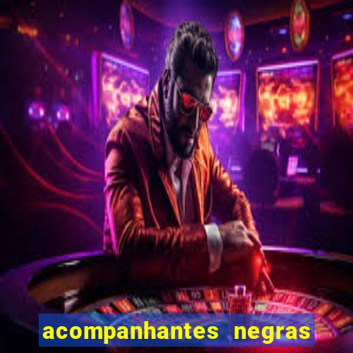 acompanhantes negras em sp