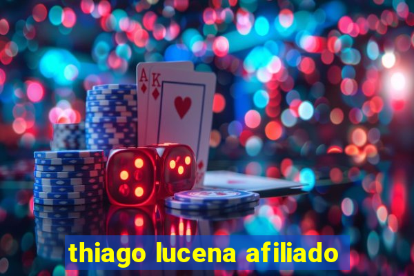 thiago lucena afiliado