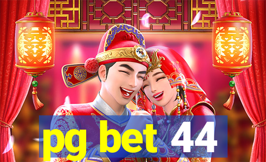 pg bet 44