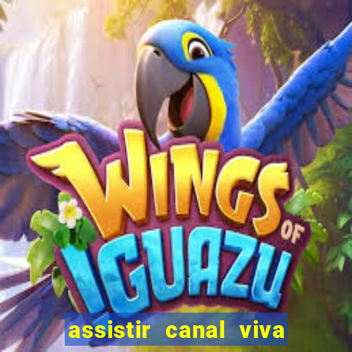assistir canal viva online gratis