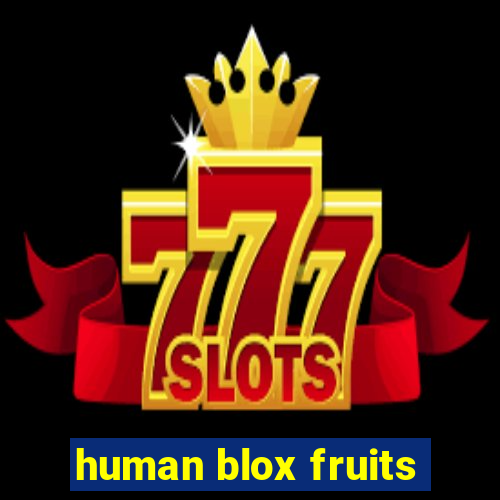 human blox fruits