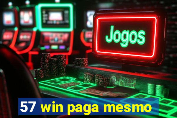 57 win paga mesmo