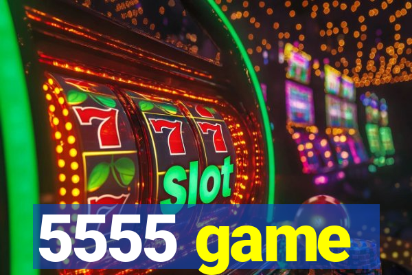 5555 game