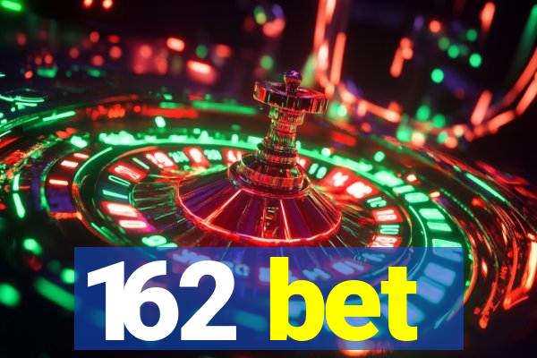 162 bet