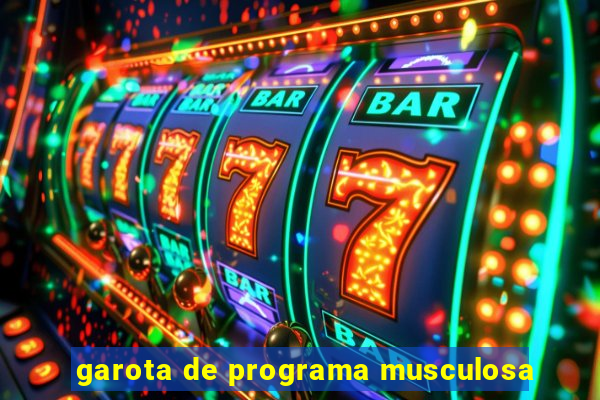 garota de programa musculosa