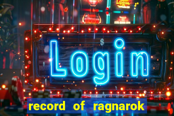 record of ragnarok 3 temporada assistir