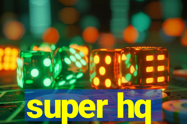 super hq