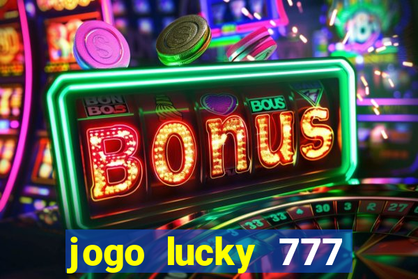 jogo lucky 777 paga mesmo