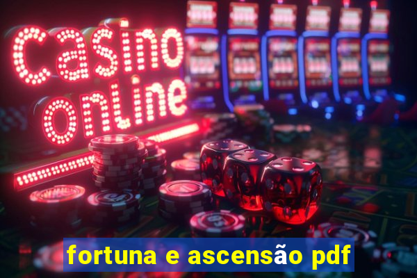 fortuna e ascensão pdf