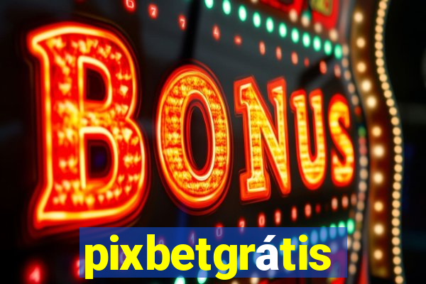 pixbetgrátis