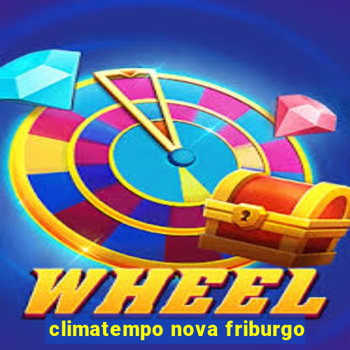 climatempo nova friburgo
