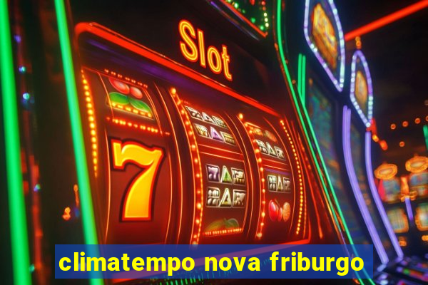 climatempo nova friburgo