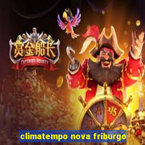 climatempo nova friburgo