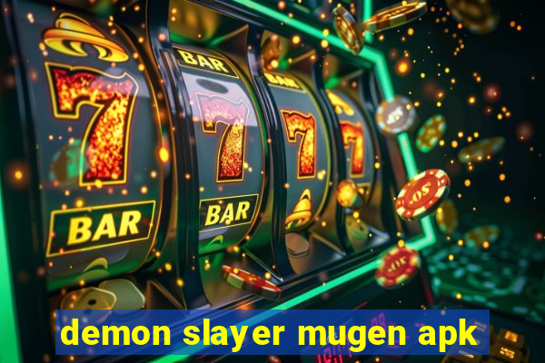 demon slayer mugen apk
