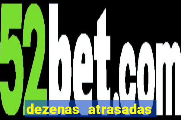 dezenas atrasadas na loteria federal