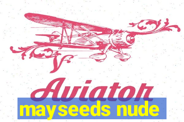 mayseeds nude