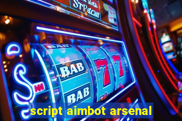 script aimbot arsenal