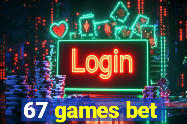 67 games bet