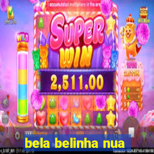 bela belinha nua