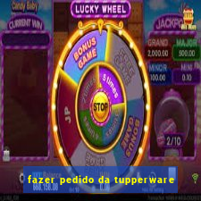 fazer pedido da tupperware
