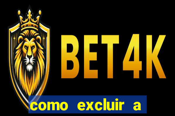 como excluir a conta do fortune tiger