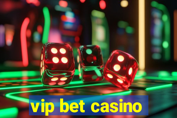vip bet casino
