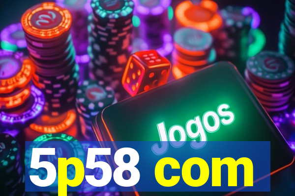 5p58 com
