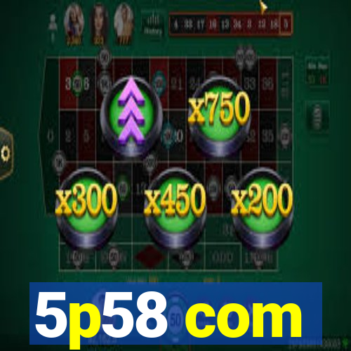 5p58 com