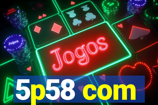 5p58 com