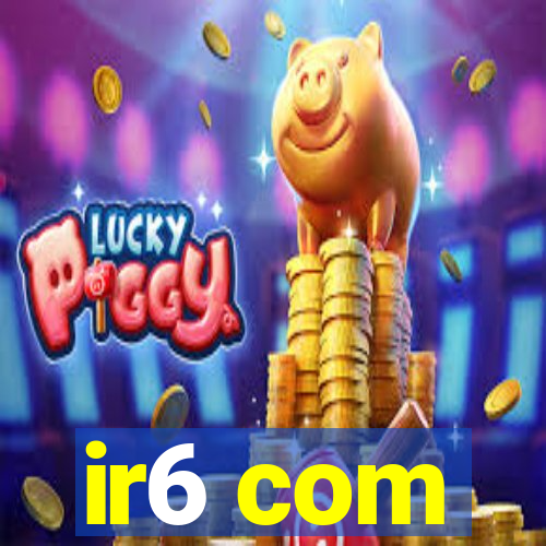 ir6 com