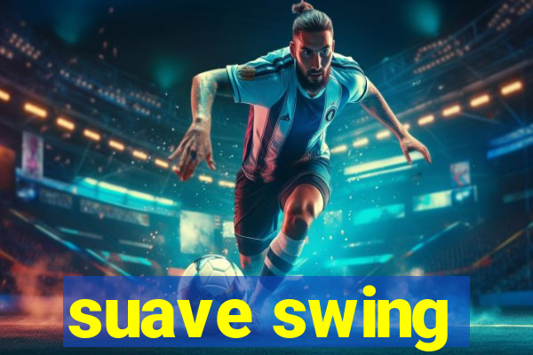 suave swing