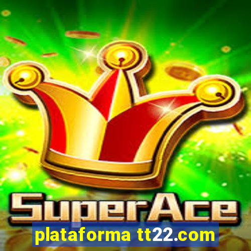 plataforma tt22.com
