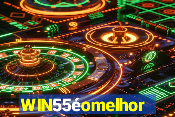 WIN55éomelhor
