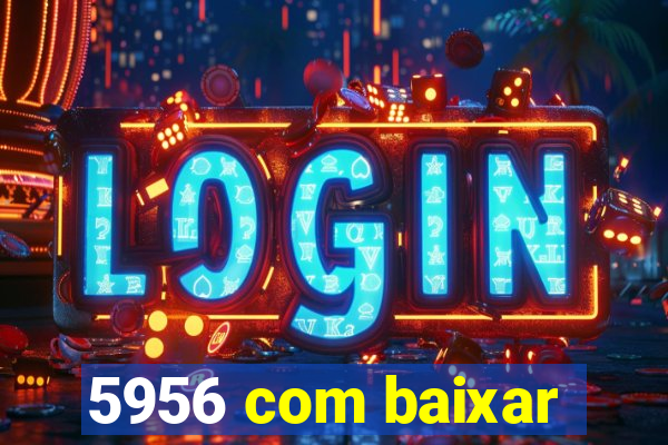 5956 com baixar