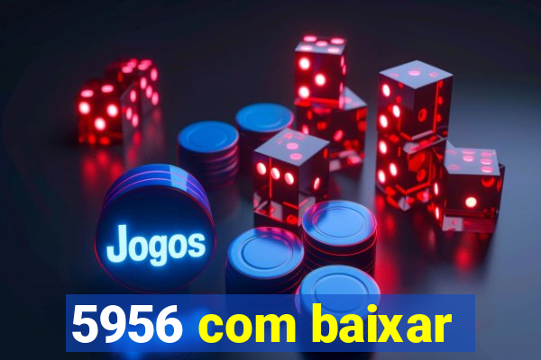 5956 com baixar
