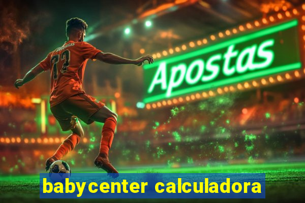 babycenter calculadora