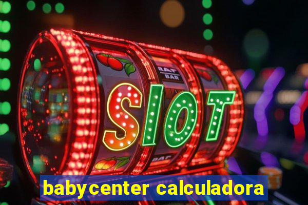 babycenter calculadora