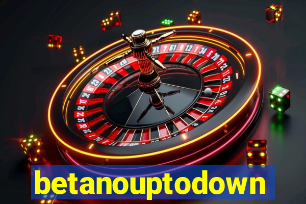 betanouptodown