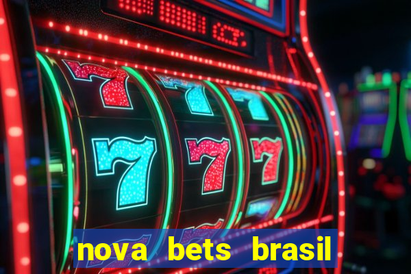 nova bets brasil é confiável