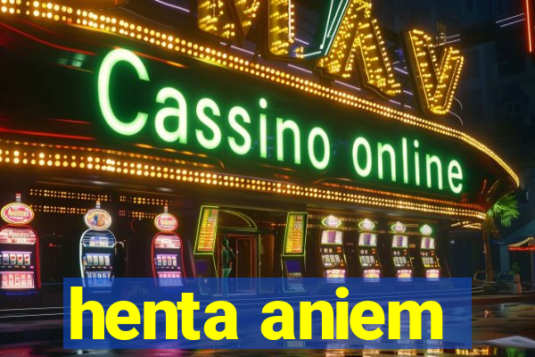 henta aniem