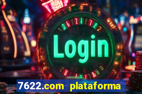 7622.com plataforma de jogos