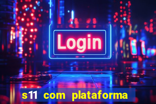 s11 com plataforma de jogos