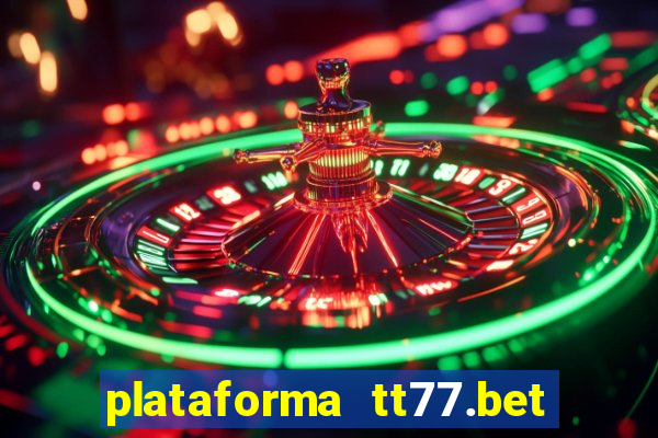 plataforma tt77.bet paga mesmo